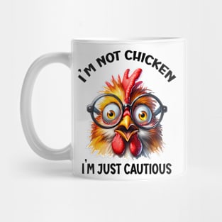 I’m not chicken, I’m just cautious Mug